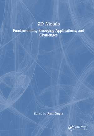 2D Metals: Fundamentals, Emerging Applications, and Challenges de Ram Gupta