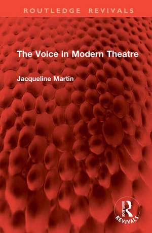 The Voice in Modern Theatre de Jacqueline Martin