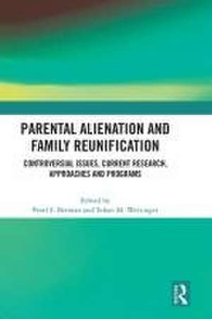 Parental Alienation and Family Reunification: Controversial Issues, Current Research, Approaches and Programs de Pearl S. Berman