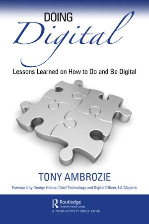 Doing Digital: Lessons Learned on How to Do and Be Digital de Tony Ambrozie