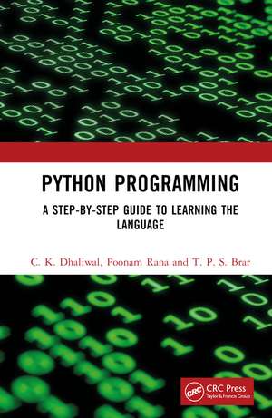 Python Programming: A Step-by-Step Guide to Learning the Language de C. K. Dhaliwal