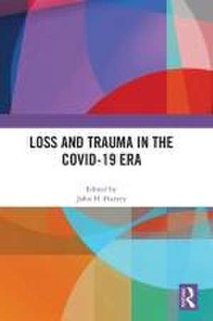 Loss and Trauma in the COVID-19 Era de John H. Harvey