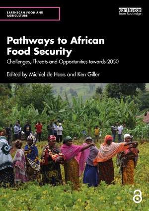 Pathways to African Food Security: Challenges, Threats and Opportunities towards 2050 de Michiel de Haas