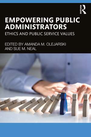 Empowering Public Administrators: Ethics and Public Service Values de Amanda M. Olejarski