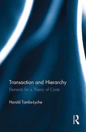 Transaction and Hierarchy: Elements for a Theory of Caste de Harald Tambs-Lyche