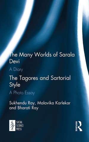 The Many Worlds of Sarala Devi: A Diary & The Tagores and Sartorial Style: A Photo Essay de Sukhendu Ray