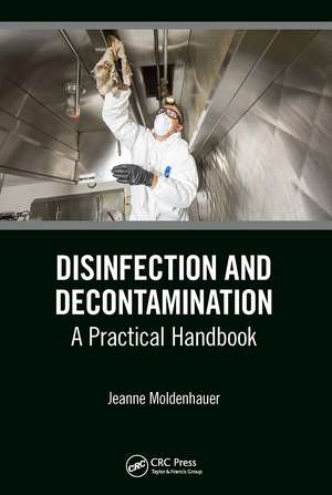 Disinfection and Decontamination: A Practical Handbook de Jeanne Moldenhauer