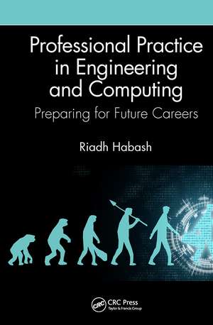 Professional Practice in Engineering and Computing: Preparing for Future Careers de Riadh Habash