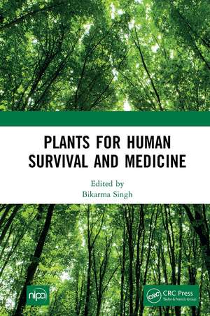 Plants for Human Survival and Medicine de Bikarma Singh