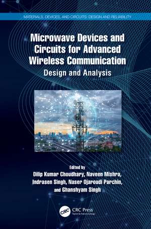 Microwave Devices and Circuits for Advanced Wireless Communication: Design and Analysis de Dilip Kumar Choudhary