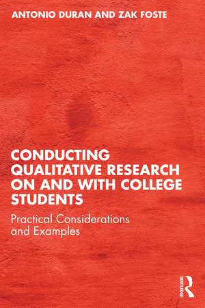 Conducting Qualitative Research on and with College Students: Practical Considerations and Examples de Antonio Duran