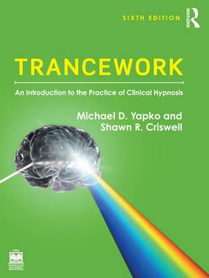 Trancework: An Introduction to the Practice of Clinical Hypnosis de Michael D. Yapko