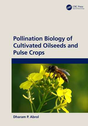 Pollination Biology of Cultivated Oil Seeds and Pulse Crops de DP Abrol