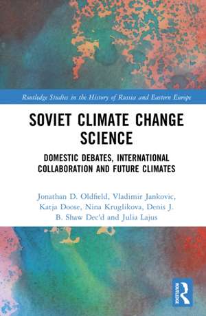 Soviet Climate Change Science de Jonathan D. Oldfield