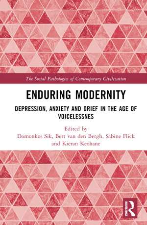 Enduring Modernity: Depression, Anxiety and Grief in the Age of Voicelessnes de Domonkos Sik