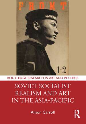 Soviet Socialist Realism and Art in the Asia-Pacific de Alison Carroll