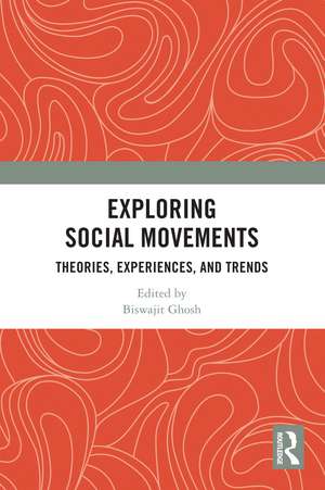 Exploring Social Movements: Theories, Experiences, and Trends de Biswajit Ghosh