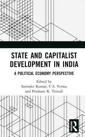 State and Capitalist Development in India: A Political Economy Perspective de Surinder Kumar