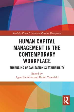 Human Capital Management in the Contemporary Workplace: Enhancing Organisation Sustainability de Agata Sudolska