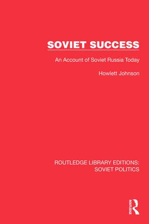 Soviet Success: An Account of Soviet Russia Today de Hewlett Johnson