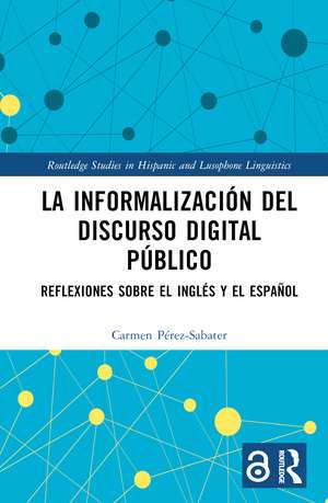 La informalización del discurso digital público: Reflexiones sobre el inglés y el español de Carmen Pérez-Sabater