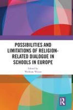 Possibilities and Limitations of Religion-Related Dialogue in Schools in Europe de Wolfram Weisse