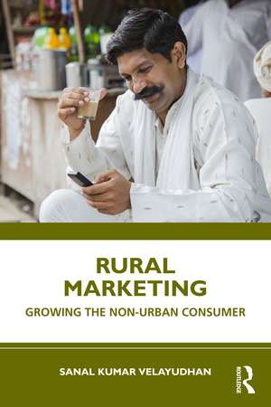 Rural Marketing: Growing the Non-urban Consumer de Sanal Kumar Velayudhan