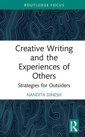 Creative Writing and the Experiences of Others: Strategies for Outsiders de Nandita Dinesh