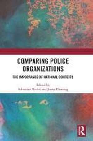 Comparing Police Organizations: The Importance of National Contexts de Jenny Fleming