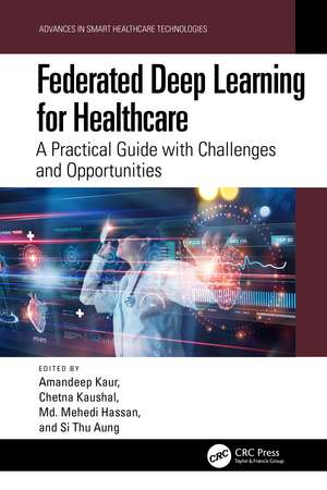 Federated Deep Learning for Healthcare: A Practical Guide with Challenges and Opportunities de Amandeep Kaur