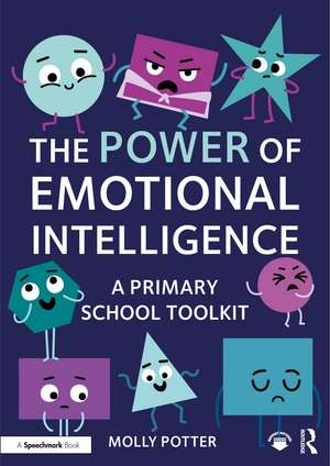 The Power of Emotional Intelligence: A Primary School Toolkit de Molly Potter