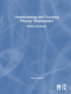 Understanding and Teaching Primary Mathematics de Tony Cotton