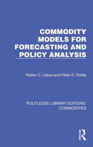 Commodity Models for Forecasting and Policy Analysis de Walter C Labys