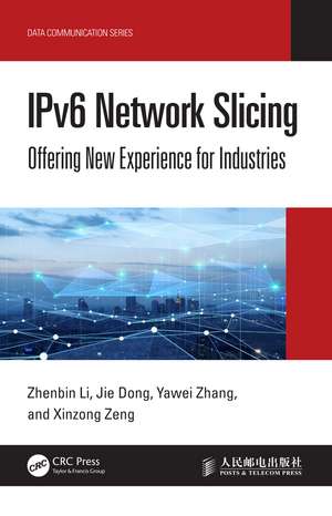 IPv6 Network Slicing: Offering New Experience for Industries de Zhenbin Li