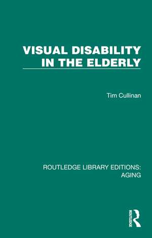 Visual Disability in the Elderly de Tim Cullinan