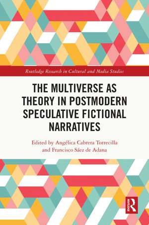 The Multiverse as Theory in Postmodern Speculative Fictional Narratives de Angélica Cabrera Torrecilla