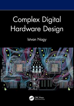 Complex Digital Hardware Design de Istvan Nagy