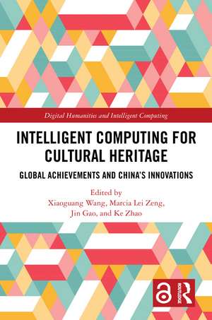 Intelligent Computing for Cultural Heritage: Global Achievements and China's Innovations de Xiaoguang Wang