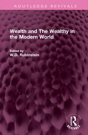 Wealth and The Wealthy in the Modern World de W. D. Rubinstein