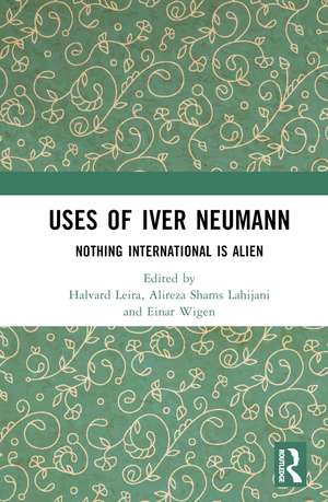 Uses of Iver Neumann: Nothing International is Alien de Halvard Leira