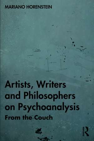 Artists, Writers and Philosophers on Psychoanalysis: From the Couch de Mariano Horenstein