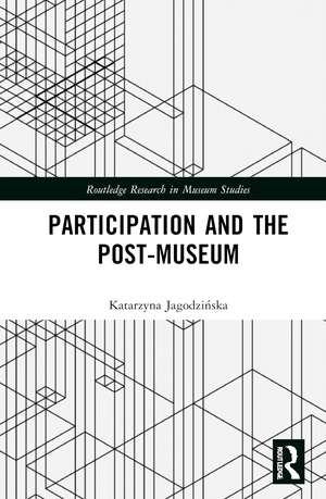 Participation and the Post-Museum de Katarzyna Jagodzińska