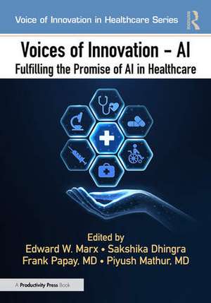 Voices of Innovation - AI: Fulfilling the Promise of AI in Healthcare de Edward W. Marx