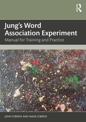 Jung's Word Association Experiment: Manual for Training and Practice de John O'Brien