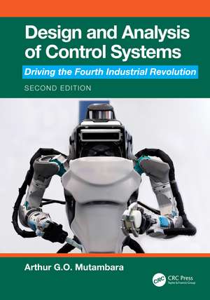 Design and Analysis of Control Systems: Driving the Fourth Industrial Revolution de Arthur G.O. Mutambara