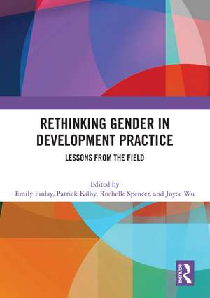Rethinking Gender in Development Practice: Lessons from the Field de Emily Finlay