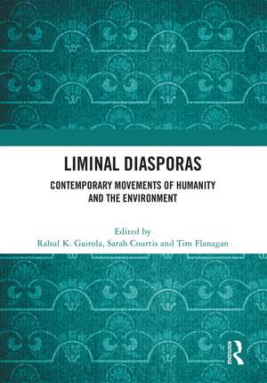 Liminal Diasporas: Contemporary Movements of Humanity and the Environment de Rahul K. Gairola