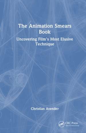 The Animation Smears Book de Christian Avender