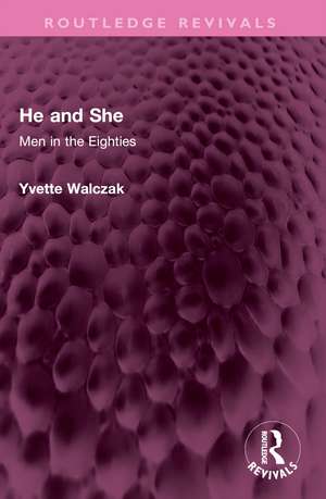 He and She: Men in the Eighties de Yvette Walczak