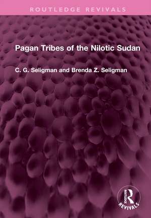 Pagan Tribes of the Nilotic Sudan de C. G. Seligman